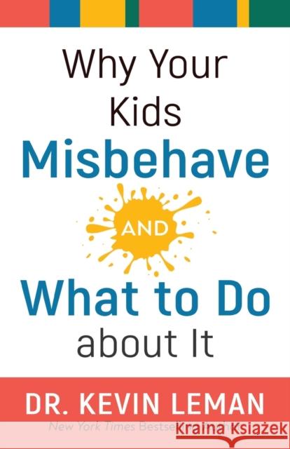 Why Your Kids Misbehave--And What to Do about It Leman, Kevin 9780800738358 Baker Publishing Group