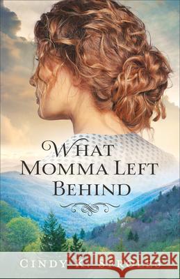 What Momma Left Behind Cindy K. Sproles 9780800738716 Fleming H. Revell Company