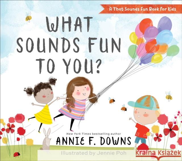 What Sounds Fun to You? Annie F. Downs Jennie Poh 9780800738754