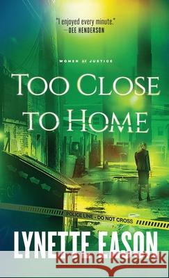 Too Close to Home Lynette Eason 9780800739256 Fleming H. Revell Company