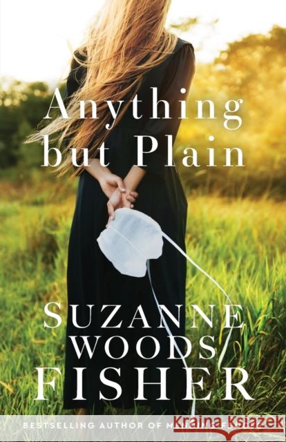Anything But Plain Suzanne Woods Fisher 9780800739515 Fleming H. Revell Company