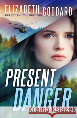 Present Danger Elizabeth Goddard 9780800739676 Fleming H. Revell Company