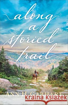 Along a Storied Trail Ann H. Gabhart 9780800739997