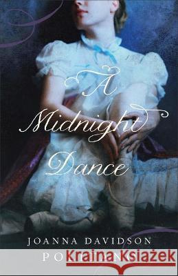 A Midnight Dance Joanna Davidson Politano 9780800740566 Fleming H. Revell Company
