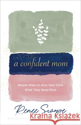 Confident Mom Swope, Renee 9780800740771