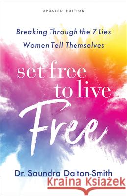 Set Free to Live Free Dalton-Smith, Saundra 9780800740788