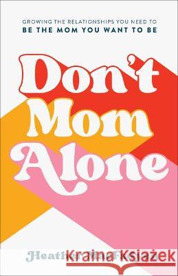 Don't Mom Alone Macfadyen, Heather 9780800741297 Fleming H. Revell Company