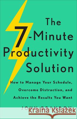 7-Minute Productivity Solution Brandon, John 9780800741389 Fleming H. Revell Company