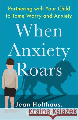 When Anxiety Roars Holthaus, Jean 9780800741440 Fleming H. Revell Company