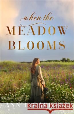 When the Meadow Blooms Ann H. Gabhart 9780800741471