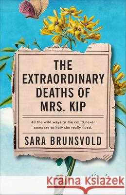 Extraordinary Deaths of Mrs. Kip Brunsvold, Sara 9780800741587 Fleming H. Revell Company