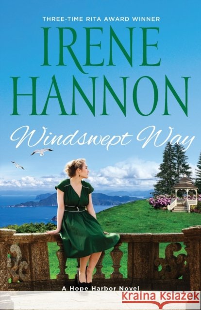 Windswept Way – A Hope Harbor Novel Irene Hannon 9780800741914 Baker Publishing Group