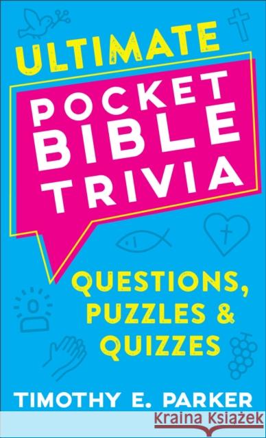 Ultimate Pocket Bible Trivia – Questions, Puzzles & Quizzes Timothy E. Parker 9780800742034 Baker Publishing Group