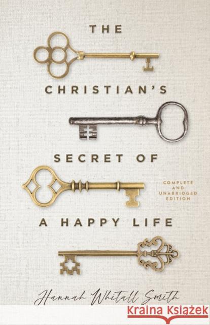 The Christian's Secret of a Happy Life Hannah Whitall Smith 9780800742140