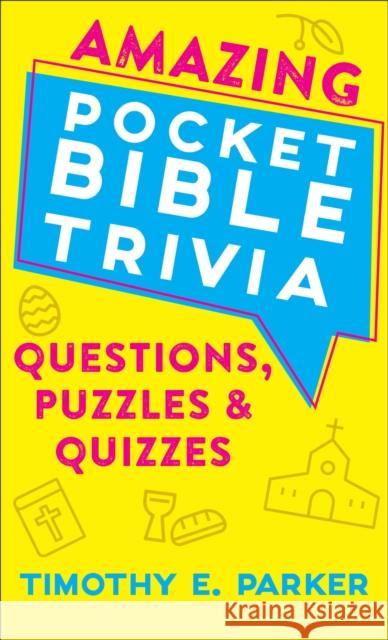 Amazing Pocket Bible Trivia: Questions, Puzzles & Quizzes Timothy E. Parker 9780800742157 Fleming H. Revell Company