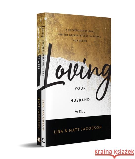 Loving Your Husband/Wife Well Bundle: A 52-Week Devotional for the Deeper, Richer Marriage You Desire Matt Jacobson Lisa Jacobson 9780800742171 Fleming H. Revell Company