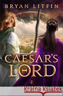 Caesar's Lord Bryan Litfin 9780800742461 Fleming H. Revell Company