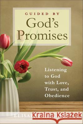 Guided by God's Promises: Listening to God with Love, Trust, and Obedience Elisabeth Elliot 9780800742485