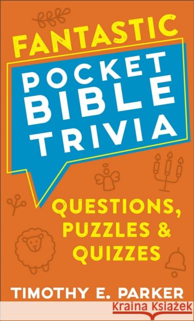 Fantastic Pocket Bible Trivia – Questions, Puzzles & Quizzes Timothy E. Parker 9780800743031