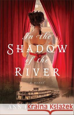 In the Shadow of the River Ann H. Gabhart 9780800744601