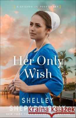 Her Only Wish Shelley Shepard Gray 9780800744618