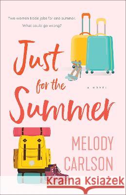 Just for the Summer Melody Carlson 9780800744717