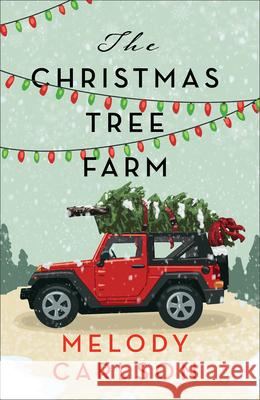 The Christmas Tree Farm: A Christmas Novella Melody Carlson 9780800744724 Fleming H. Revell Company