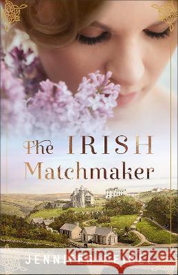 The Irish Matchmaker Jennifer Deibel 9780800744854 Fleming H. Revell Company