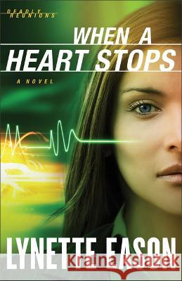 When a Heart Stops Lynette Eason 9780800745196 Fleming H. Revell Company