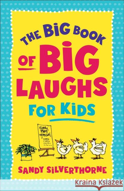 The Big Book of Big Laughs for Kids Sandy Silverthorne 9780800745264 Baker Publishing Group