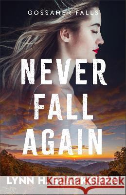 Never Fall Again Lynn H. Blackburn 9780800745363