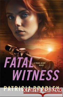 Fatal Witness Patricia Bradley 9780800745592 Fleming H. Revell Company