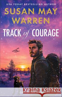 Track of Courage Susan May Warren 9780800746056 Fleming H. Revell Company