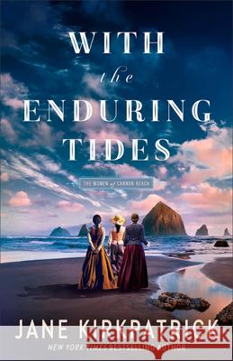 With the Enduring Tides Jane Kirkpatrick 9780800746100