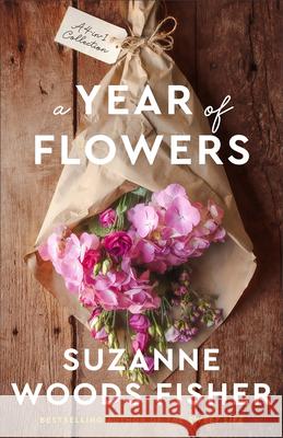 A Year of Flowers: A 4-In-1 Novella Collection Suzanne Woods Fisher 9780800746360