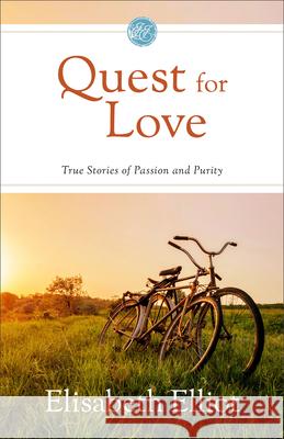 Quest for Love: True Stories of Passion and Purity Elisabeth Elliot 9780800746674 Fleming H. Revell Company