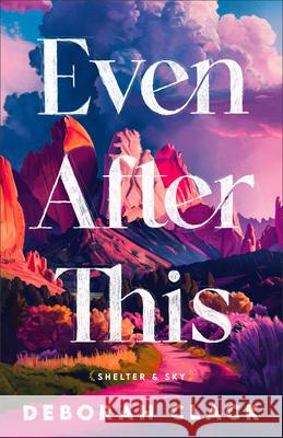 Even After This Deborah Clack 9780800746940 Haven
