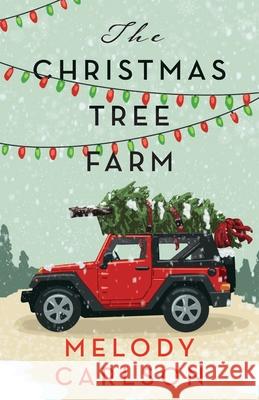 The Christmas Tree Farm: A Christmas Novella Melody Carlson 9780800748050