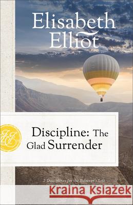 Discipline: The Glad Surrender Elisabeth Elliot 9780800748401 Fleming H. Revell Company