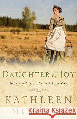 Daughter of Joy Kathleen Morgan 9780800757182 Baker Publishing Group