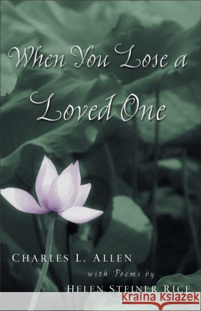 When You Lose a Loved One Charles Livingstone Allen Helen Steiner Rice Steiner Rice Helen 9780800758011 Revell