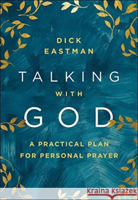 Talking with God – A Practical Plan for Personal Prayer Dick Eastman 9780800762131