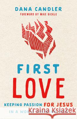 First Love Candler, Dana 9780800762773 Chosen Books