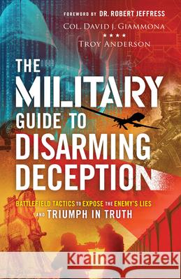 Military Guide to Disarming Deception Giammona, Col David J. 9780800762988 Chosen Books