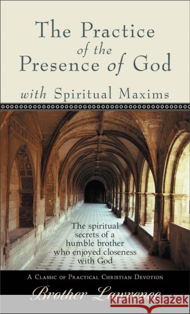 Practice of the Presence of God with Spiritual Maxims, The Brother Lawrence 9780800785994 Baker Publishing Group