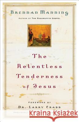 The Relentless Tenderness of Jesus Brennan Manning 9780800793395