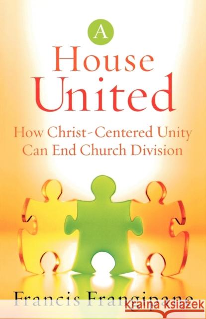 House United: How Christ-Centered Unity Can End Church Division Francis Frangipane 9780800793975