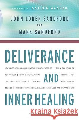 Deliverance and Inner Healing John Loren Sandford Mark Sandford 9780800794484 Chosen Books