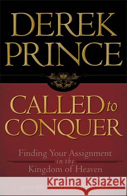 Called to Conquer: Finding Your Assignment in the Kingdom of God Derek Prince 9780800794958