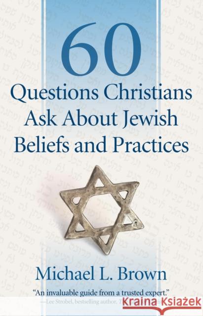 60 Questions Christians Ask about Jewish Beliefs and Practices Brown, Michael L. 9780800795047 Chosen Books